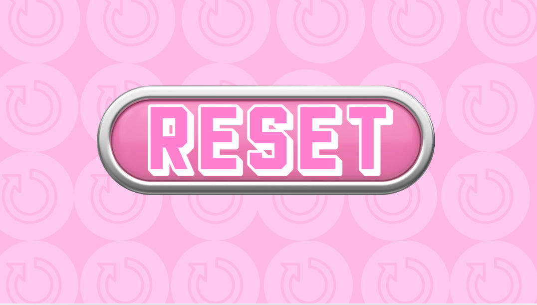 𝐇𝐢𝐭 𝐭𝐡𝐞 𝐑𝐞𝐬𝐞𝐭 𝐛𝐮𝐭𝐭𝐨𝐧